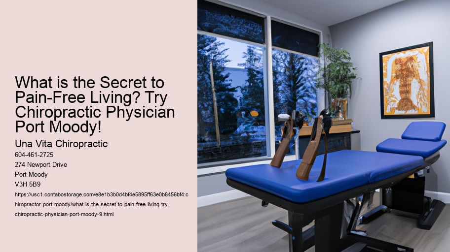 What is the Secret to Pain-Free Living? Try Chiropractic Physician Port Moody!