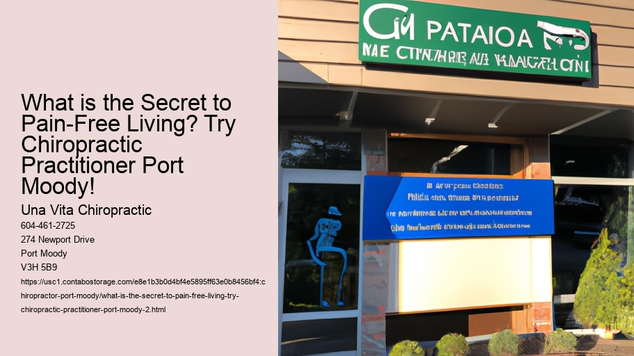 What is the Secret to Pain-Free Living? Try Chiropractic Practitioner Port Moody!