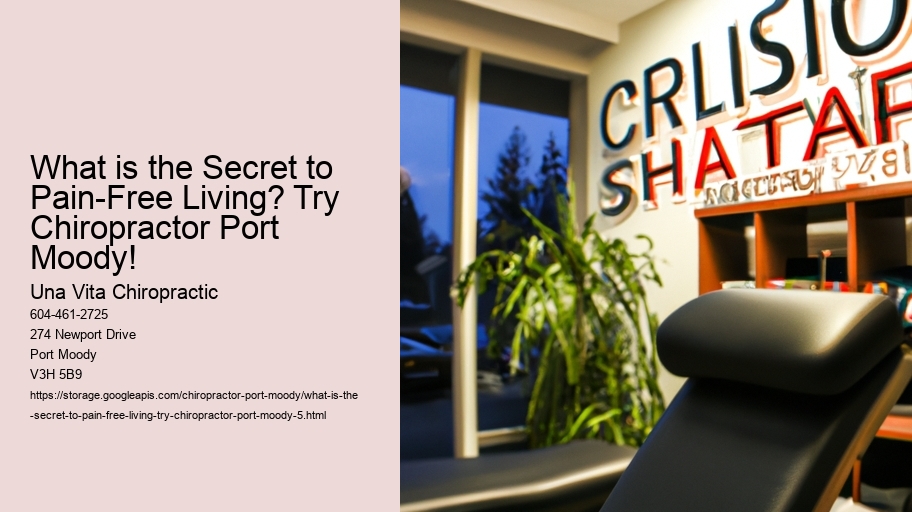 What is the Secret to Pain-Free Living? Try Chiropractor Port Moody!