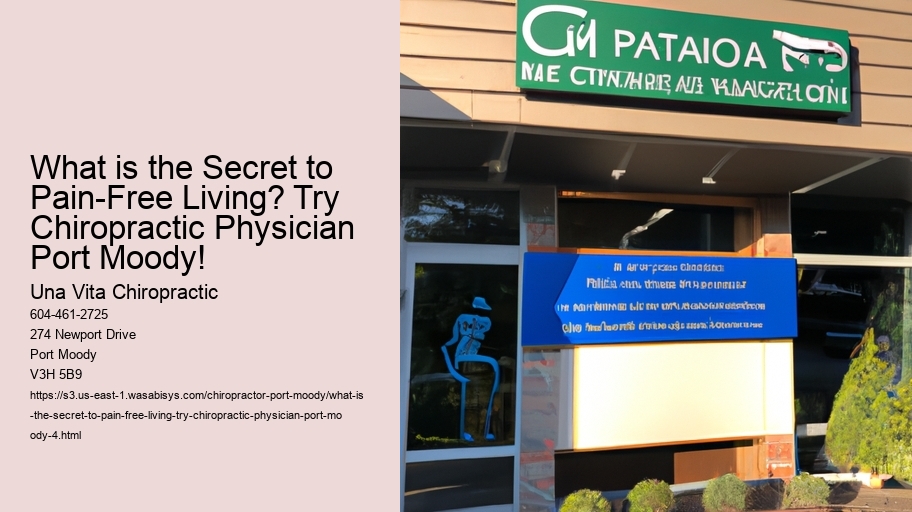 What is the Secret to Pain-Free Living? Try Chiropractic Physician Port Moody!