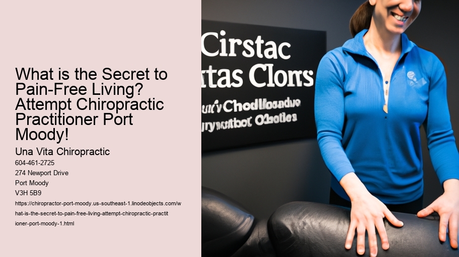What is the Secret to Pain-Free Living? Attempt Chiropractic Practitioner Port Moody!