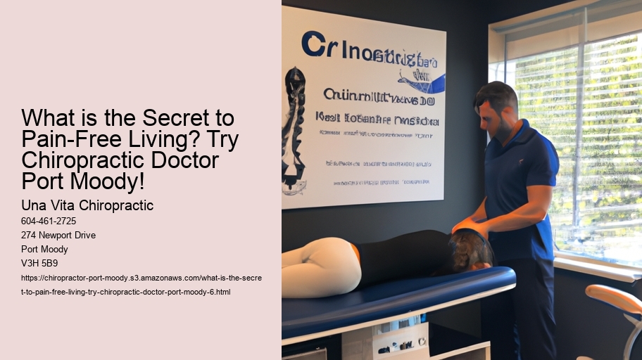 What is the Secret to Pain-Free Living? Try Chiropractic Doctor Port Moody!