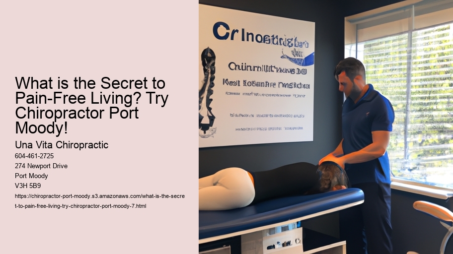 What is the Secret to Pain-Free Living? Try Chiropractor Port Moody!
